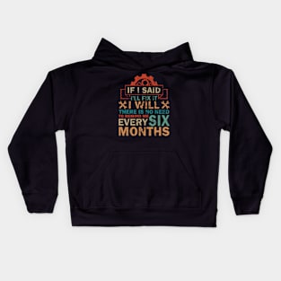 If I Said I'll Fix It I Will There Is No Need To Remind Me Kids Hoodie